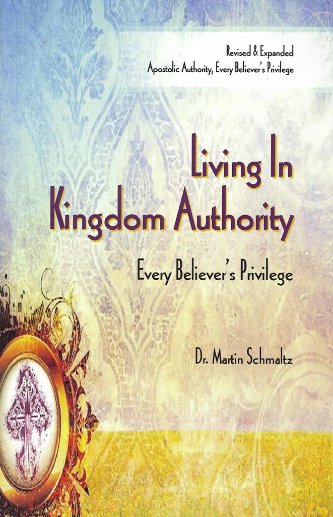 Living In Kingdom Authority - Dr. Martin Schmaltz