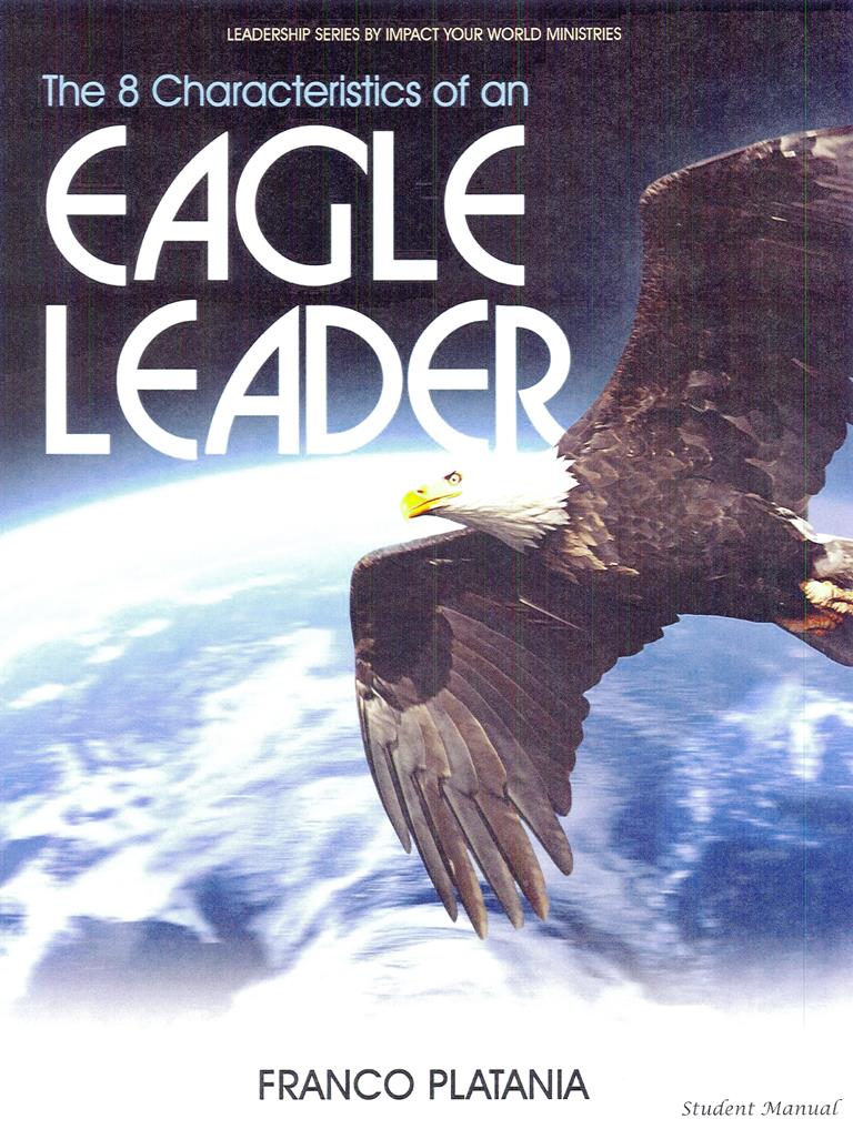 Leadership Series: The Characteristics of an Eagle Leader (Student manual)