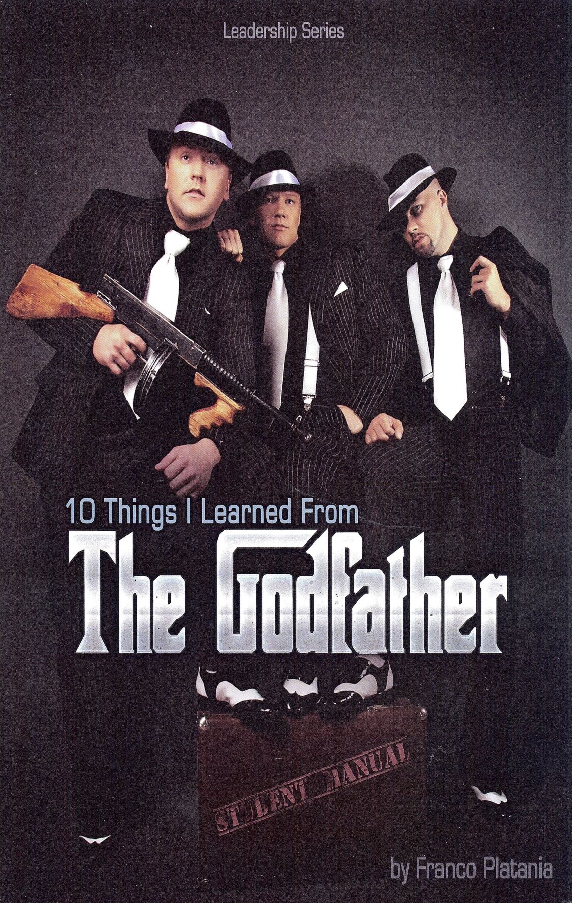 Leadership Series: 10 Lessons I Learned From The Godfather (Student manual)