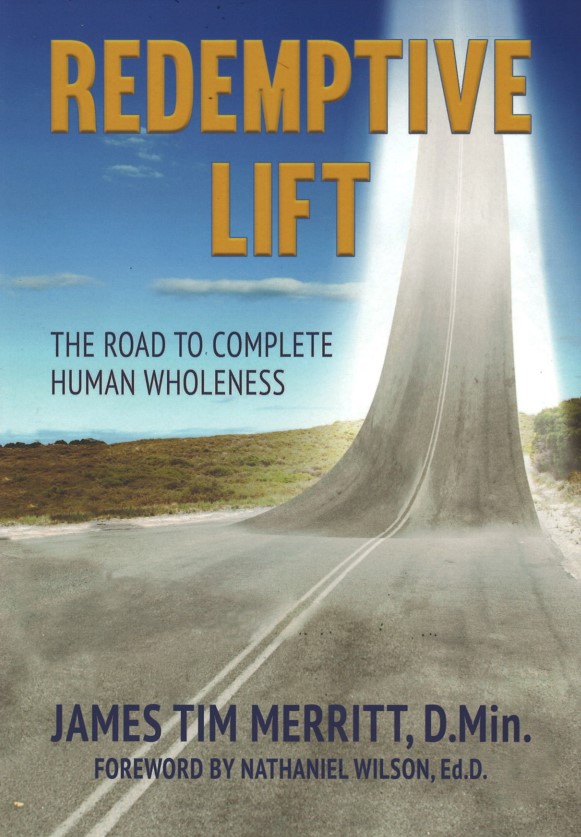 Redemptive Lift - The Road to Complete Human Wholeness - J Tim Merritt (Hardback)