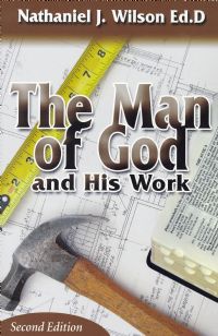 The Man of God and His Work - Nathaniel Wilson 2nd Ed