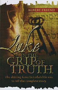 Luke: In the Grip of Truth - Albert Friend