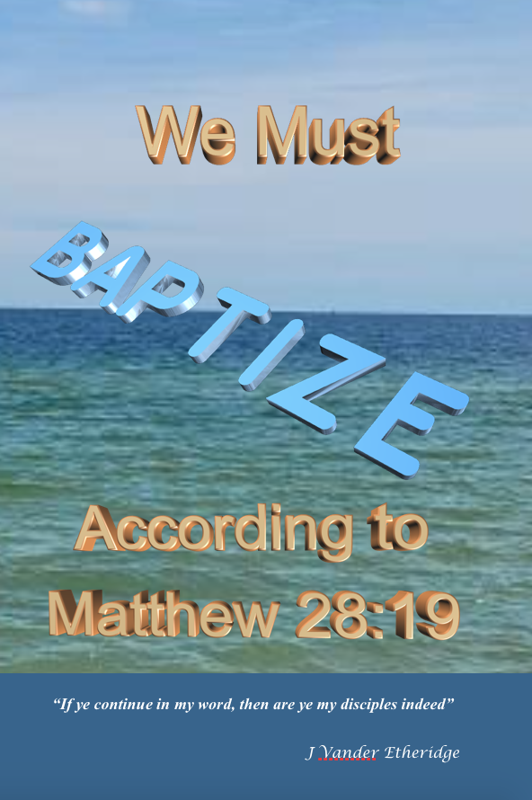 We Must Baptize According to Matt. 28:19 - J Vander Etheridge
