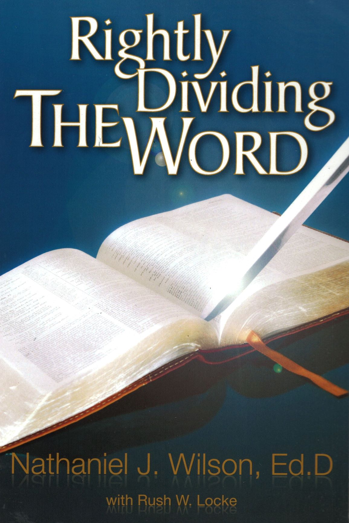 Rightly Dividing the Word - Nathaniel J. Wilson (Paperback)