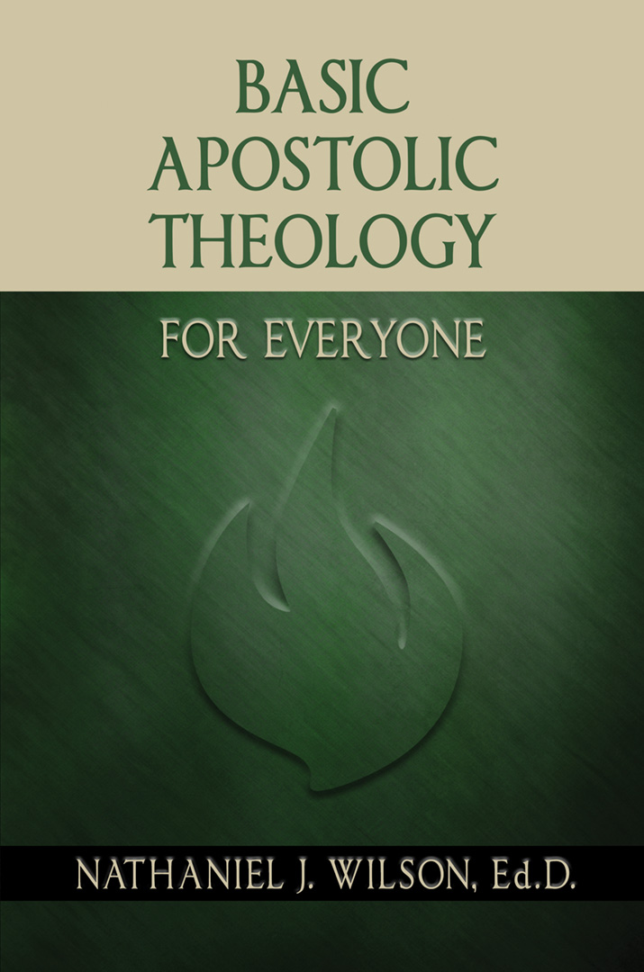 Basic Apostolic Theology for Everyone - Nathaniel J. Wilson, Ed.D