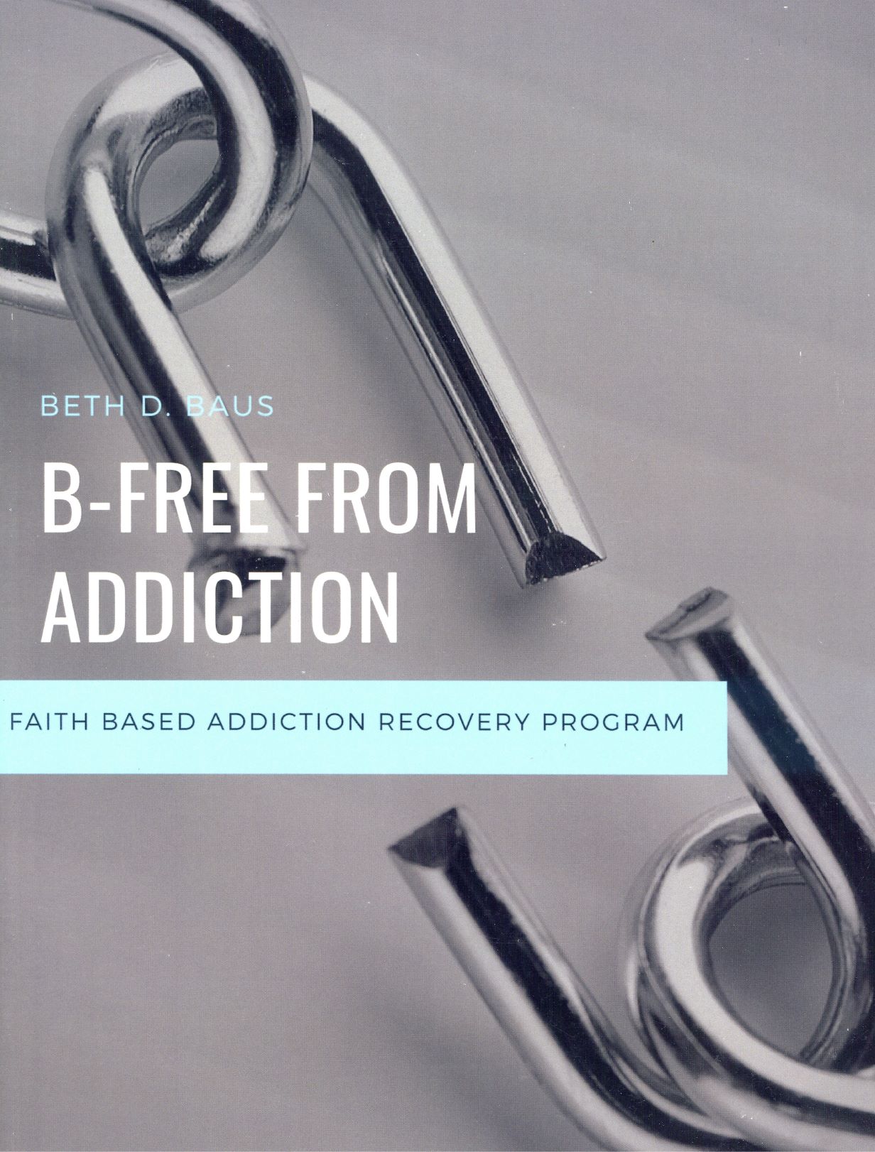 B-Free From Addiction - Beth Baus