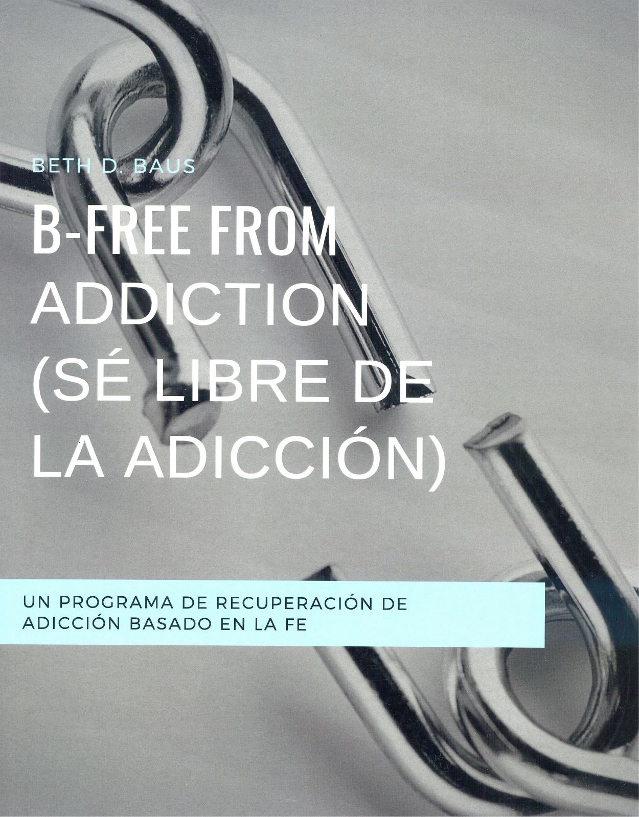 B-Free From Addiction - Beth Baus (Spanish)