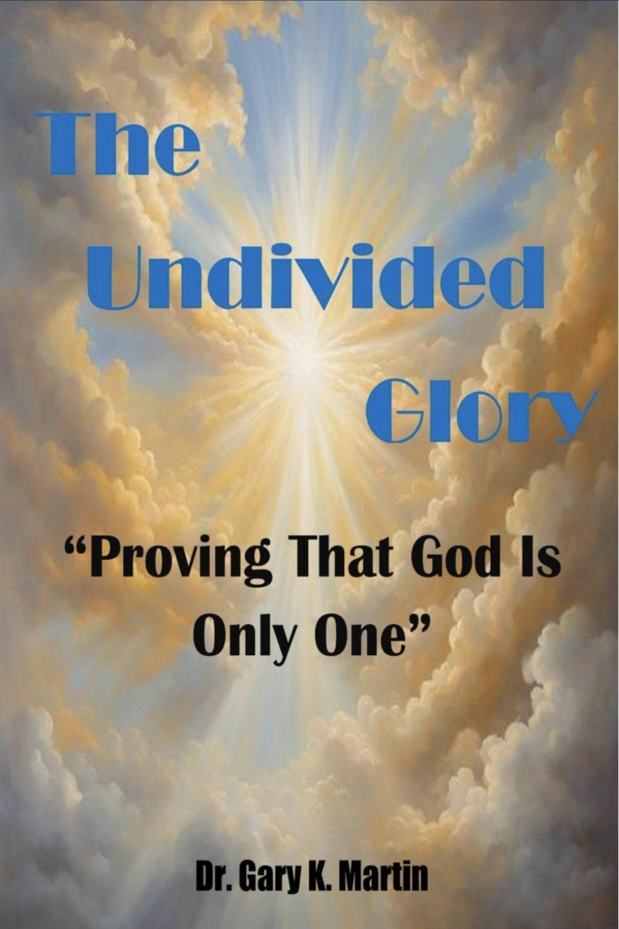The Undivided Glory - Gary Martin