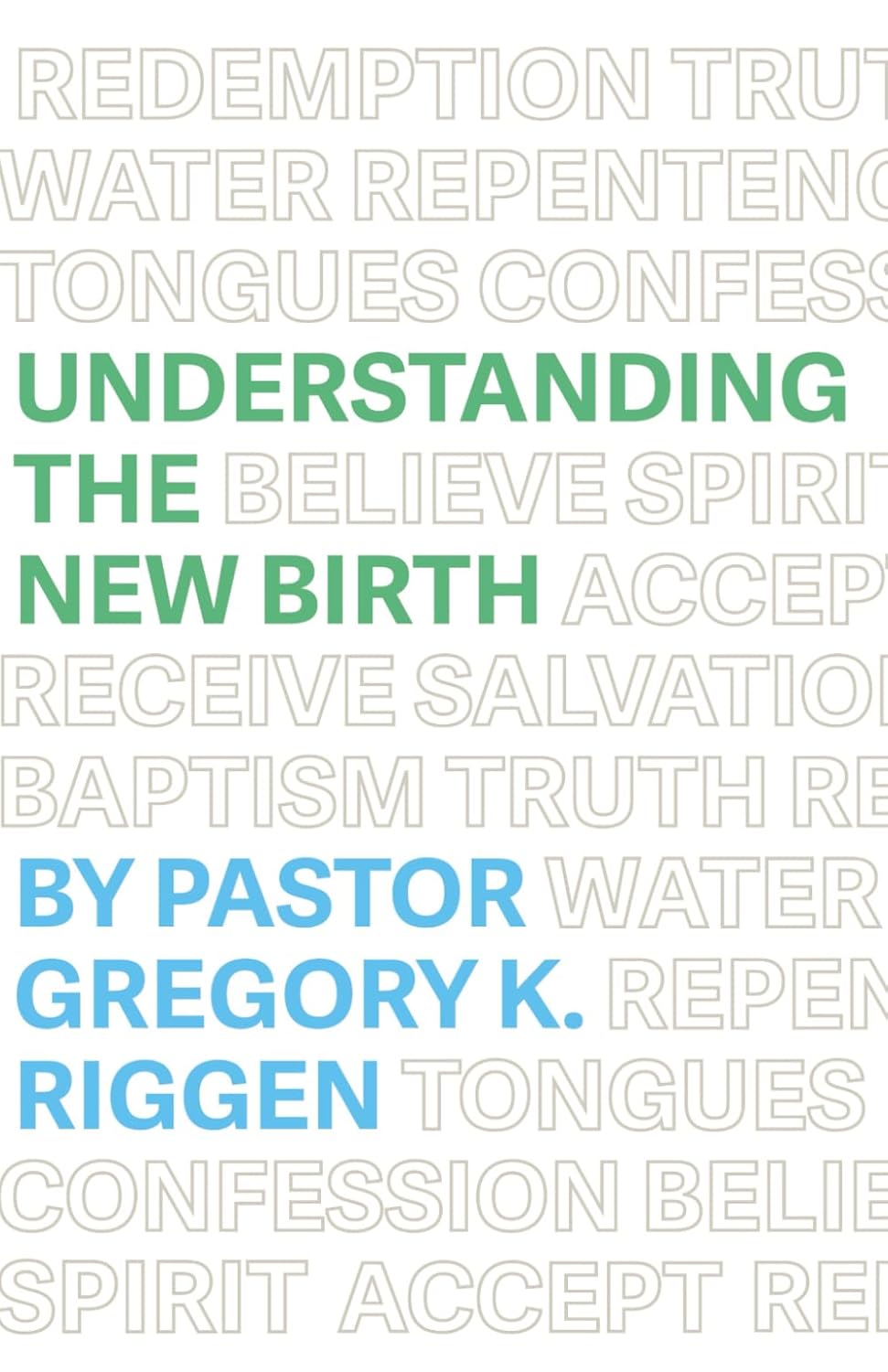 Understanding The New Birth - Gregory Riggen
