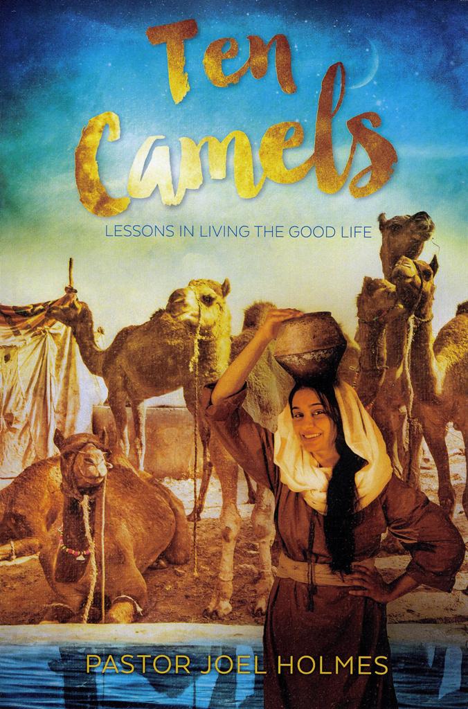 Ten Camels Lessons In Living The Good Life - Bishop Joel Holmes