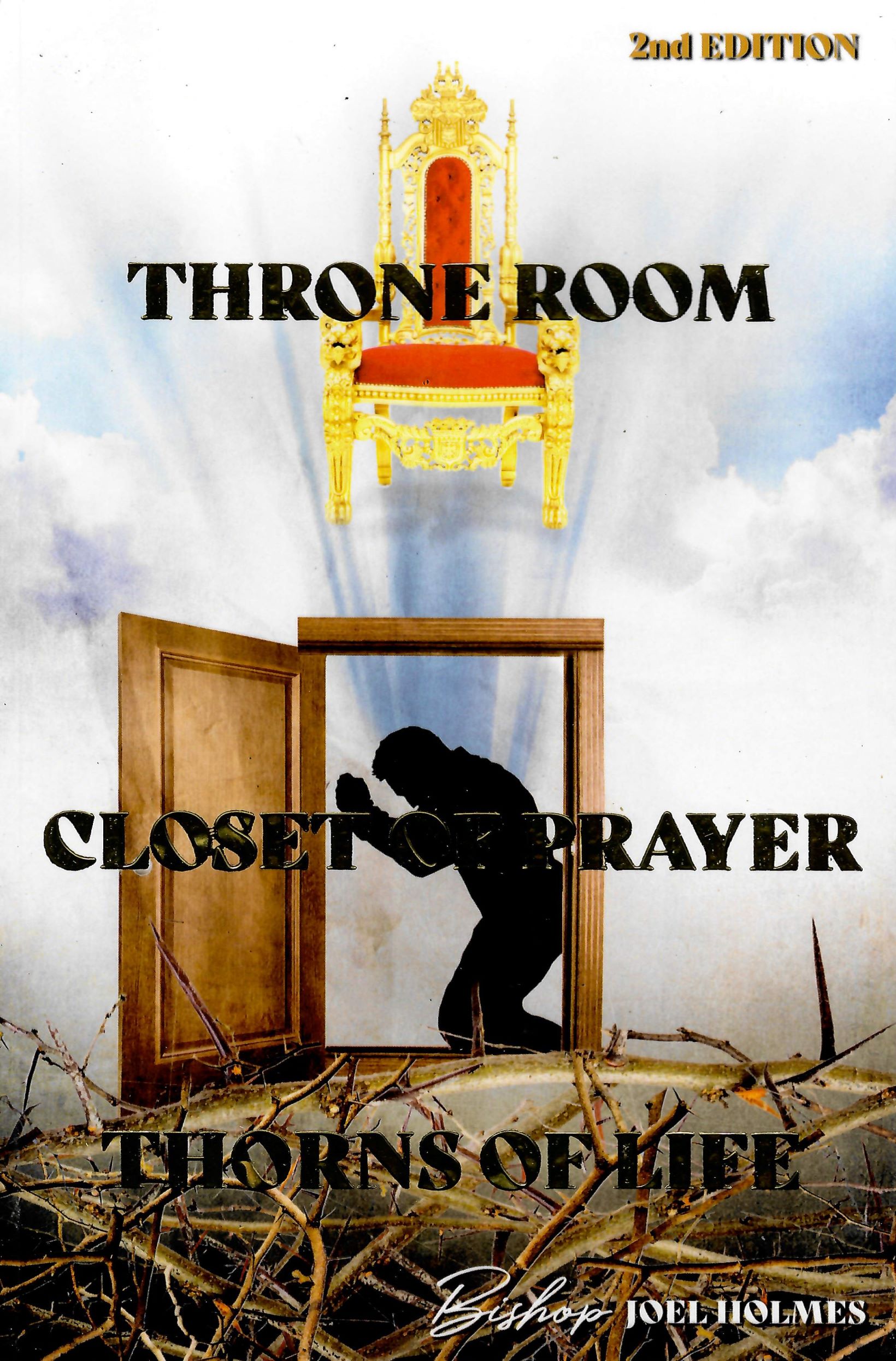 Throne Room, Closet of Prayer, Thorn of Life 2nd Edition - Bishop Joel Holmes