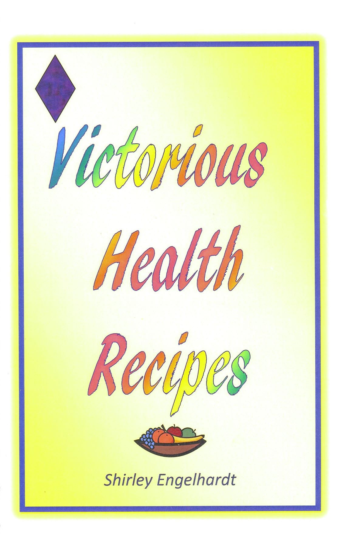 Victorious Health Recipes - Shirley Engelhardt