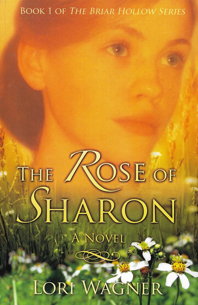 The Rose of Sharon-Book 1 of The Briar Hollow Series - Lori Wagner