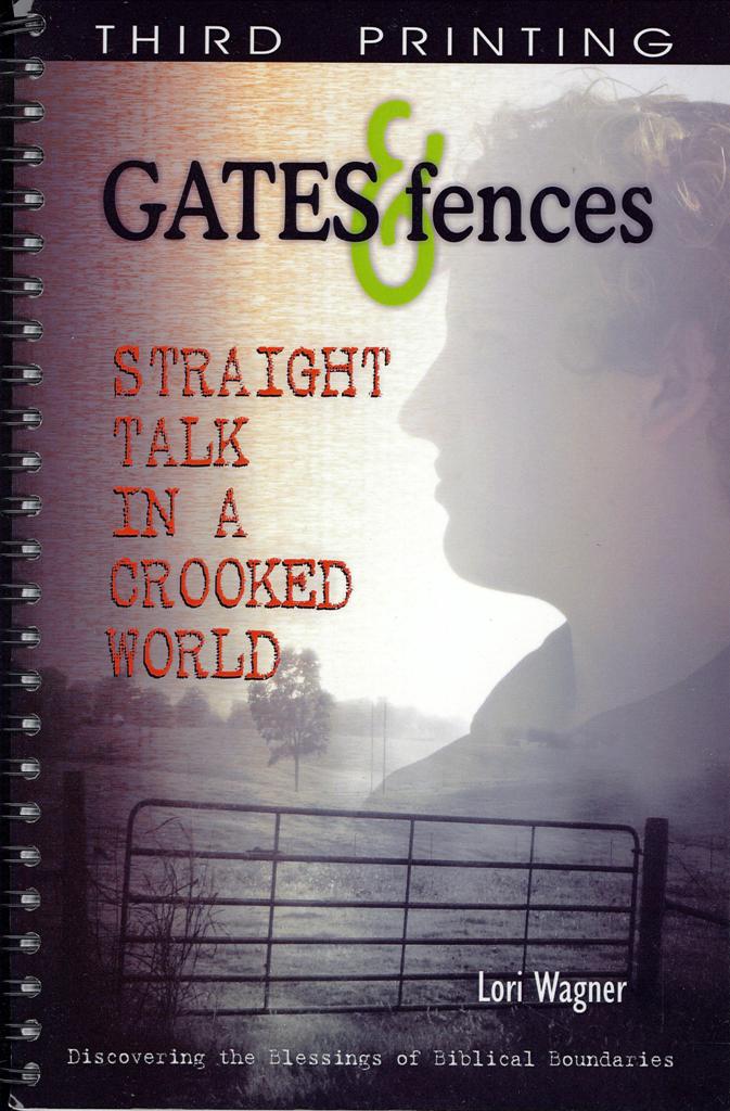 Gates & Fences: Straight Talk in a Crooked World - Lori Wagner