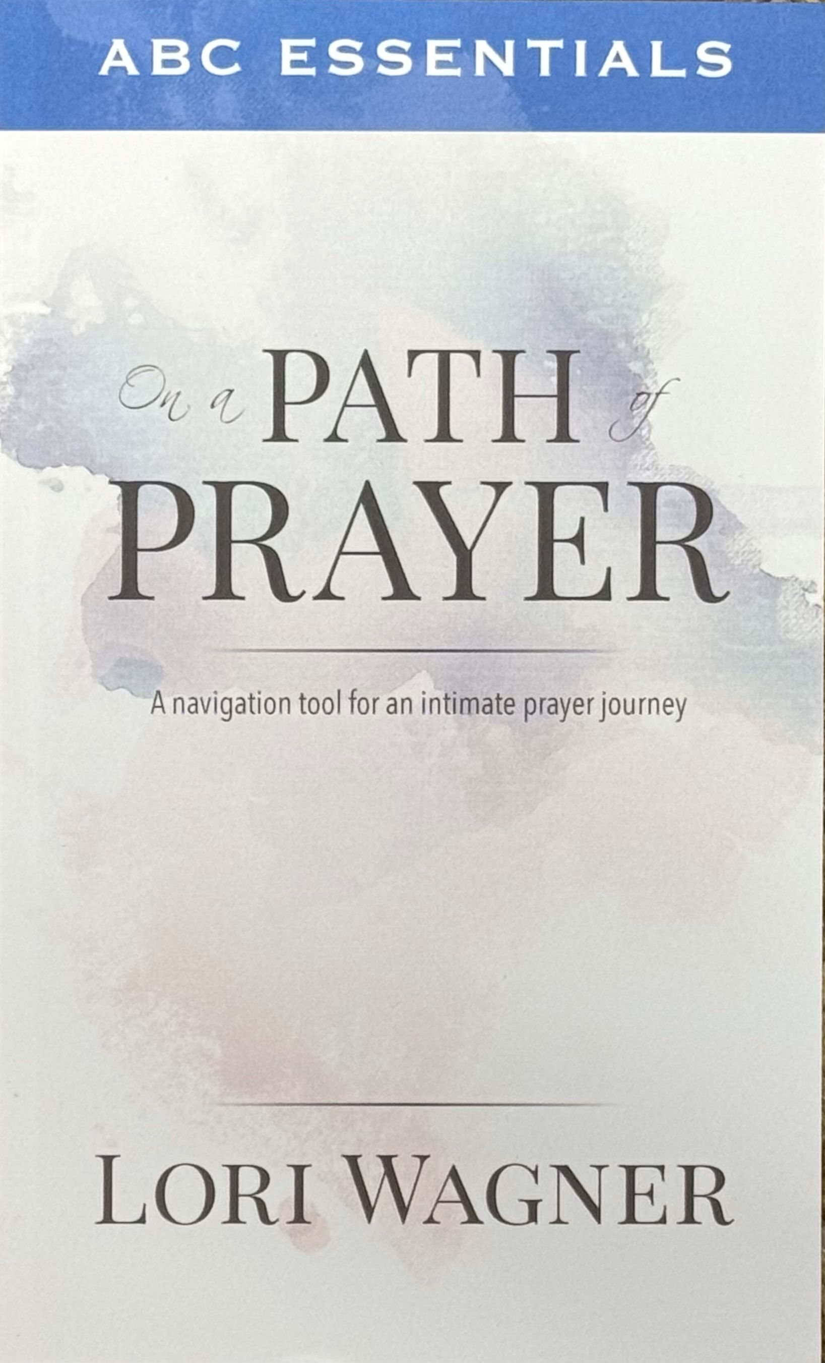 ABC Essentials On A Path Of Prayer - Lori Wagner