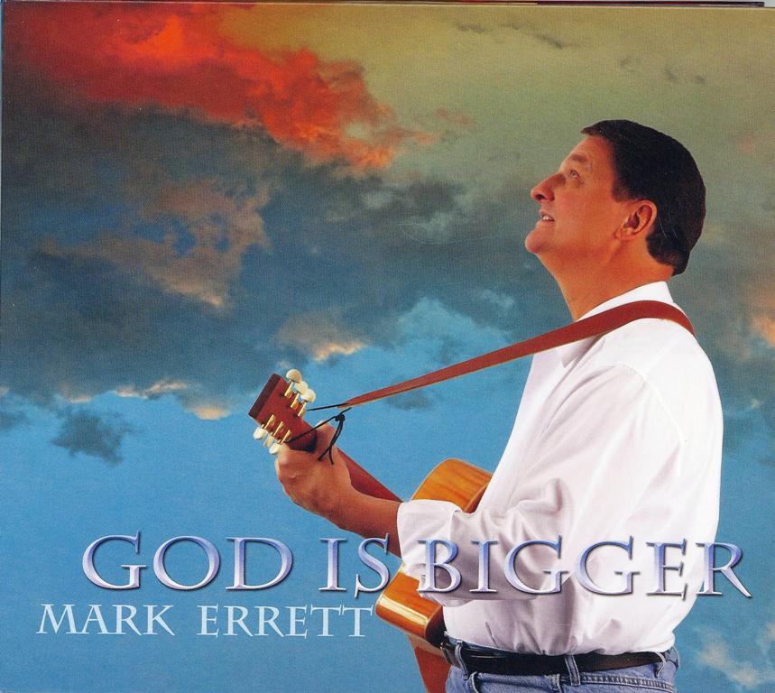 God Is Bigger - Mark Errett