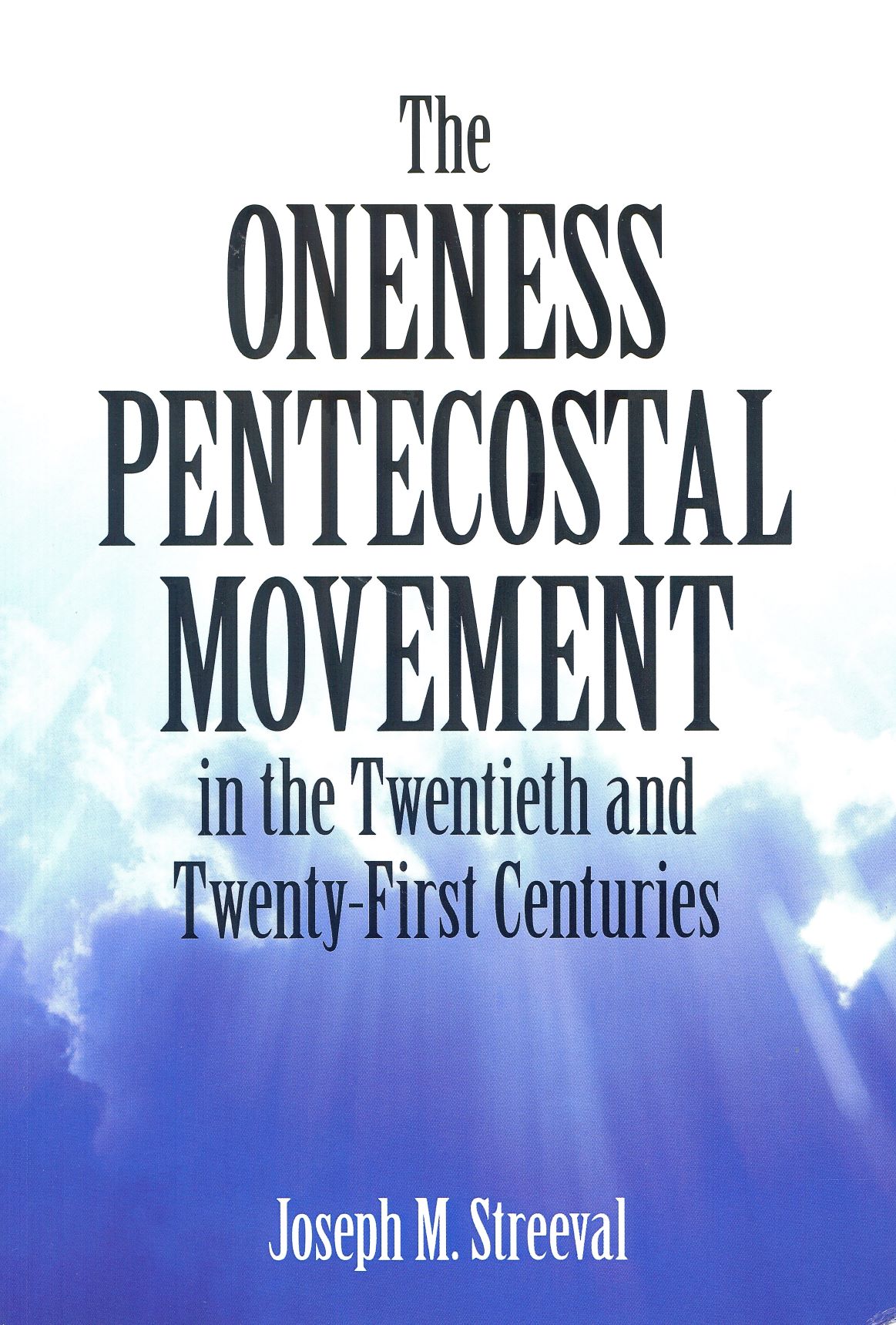 The Oneness Pentecostal Movement - Joseph Streeval