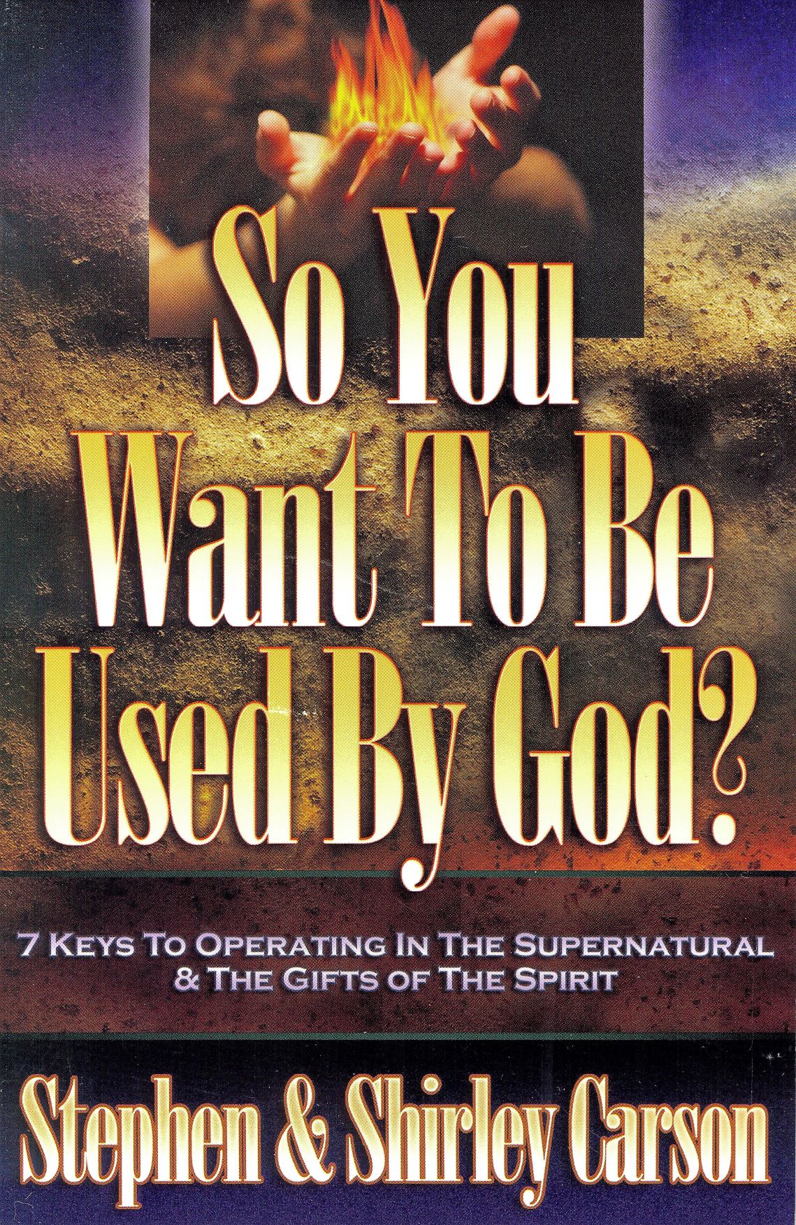 So You Want To Be Used By God? - Shirley Carson