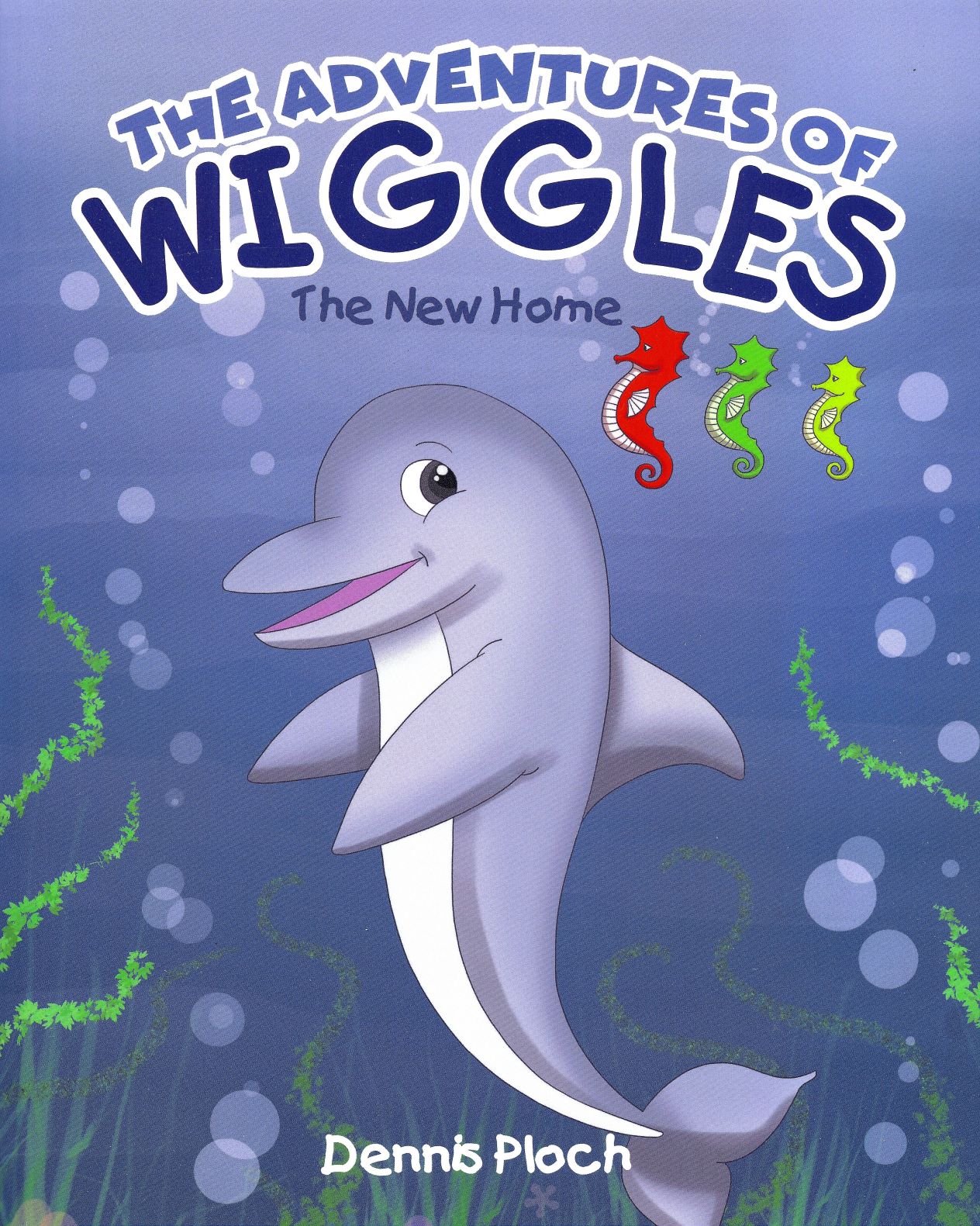 The Adventures of Wiggles: A New Home - Dennis Ploch
