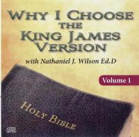 Why I Choose the King James Version Vol.1 - Nathaniel J. Wilson (CD)