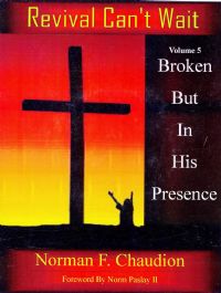 Revival Can't Wait: Broken But In His Presence (Volume 5)