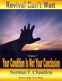 Revival Can't Wait: Your Condition Is Not Your Conclusion (Volume 7)