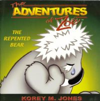 The Adventures of Zoe: The Repented Bear - Korey Jones