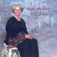 Lead Me Back To Calvary - Myrna Loy Taylor