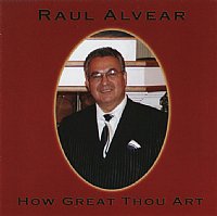 How Great Thou Art - Raul Alvear Sr. (Music CD)