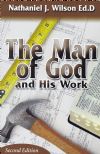 The Man of God and His Work - Nathaniel Wilson 2nd Ed