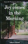 Joy Comes In The Morning - Albert Friend