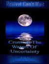 Revival Can't Wait: Crossing the Waters of Uncertainty (Volume 6)